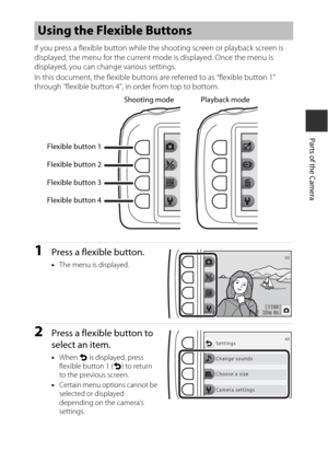 Page 275
Parts of the Camera
If you press a flexible button while the shooting screen or playback screen is 
displayed, the menu for the current mode is displayed. Once the menu is 
displayed, you can ch ange various settings.
In this document, the flexible buttons  are referred to as “flexible button 1” 
through “flexible button 4”, in  order from top to bottom.
1Press a flexible button.
•The menu is displayed.
2Press a flexible  button to 
select an item.
• When  Q is displayed, press 
flexible button 1 ( Q)...