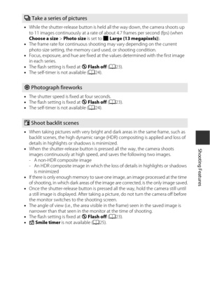 Page 5129
Shooting Features
ITake a series of pictures
•While the shutter-release button is held  all the way down, the camera shoots up 
to 11 images continuously at a rate of  about 4.7 frames per second (fps) (when 
Choose a size  > Photo size  is set to D Large (13 megapixels)).
• The frame rate for continuous shooting may vary depending on the current 
photo size setting, the memory ca rd used, or shooting condition.
• Focus, exposure, and hue are fixed at the values determined with the first image 
in...