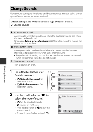 Page 5634
Shooting Features
Allows you to configure the shutter and button sounds. You can select one of 
eight different sounds, or turn sounds off.
1Press flexible button 2 or 
flexible button 3.
•y  Pick a shutter sound : Set 
the shutter sound.
• x  Pick a button sound : Set 
the button sound.
2Use the multi selector  JK to 
select the type of sound.
• y: Set the standard sounds.
• z: Sounds are not heard.
• Press flexible button 3 ( A) to play the 
selected sound.
• To cancel, press flexible button 1 (...