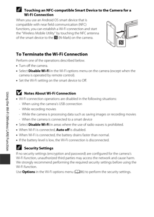 Page 122102
Using the Wi-Fi (Wireless LAN) Function
CTouching an NFC-compatible Smart Device to the Camera for a 
Wi-Fi Connection
When you use an Android OS smart device that is 
compatible with near field communication (NFC) 
functions, you can establish a Wi-Fi connection and start 
the “Wireless Mobile Utility” by touching the NFC antenna 
of the smart device to the Y (N-Mark) on the camera.
To Terminate the Wi-Fi Connection
Perform one of the operations described below.
•Turn off the camera.
• Select...