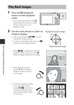 Page 3414
Basic Shooting and Playback Operations
1Press the c (playback) 
button to enter playback 
mode.
• If you press and hold down the  c 
button while the camera is turned 
off, the camera turns on in 
playback mode.
2Use the multi selector to select an 
image to display.
• Press and hold down  HIJK to scroll 
through the images quickly.
• To return to shooting mode, press the  A 
button or shutter-release button.
• When  e  is displayed in full-frame 
playback mode, you can press the  k 
button to apply...