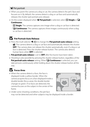 Page 4323
Shooting Features
•When you point the camera at a dog or ca t, the camera detects the pet’s face and 
focuses on it. By default, the camera de tects a dog or cat face and automatically 
releases the shutter (pet portrait auto release).
• On the screen displayed when  OPet portrait  is selected, select  U Single  or V 
Continuous .
- U  Single : The camera captures one image when  a dog or cat face is detected.
- V  Continuous : The camera captures three images continuously when a dog 
or cat face is...