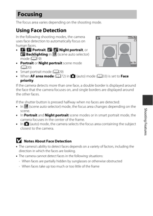 Page 6343
Shooting Features
The focus area varies depending on the shooting mode.
Using Face Detection
In the following shooting modes, the camera 
uses face detection to automatically focus on 
human faces. 
•e /b  Portrait , h /c  Night portrait , or 
d  Backlighting  in x (scene auto selector) 
mode ( A19)
• Portrait  or Night portrait  scene mode 
( A 20)
• Smart portrait mode ( A29)
• When  AF area mode ( A72) in  A (auto) mode ( A33) is set to  Face 
priority .
If the camera detects more than one face, a...