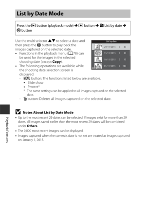 Page 7252
Playback Features
Use the multi selector HI to select a date and 
then press the k  button to play back the 
images captured on the selected date.
• Functions in the playback menu ( A78) can 
be used for the images in the selected 
shooting date (except  Copy).
• The following operations are available while 
the shooting date selection screen is 
displayed. 
-d  button: The functions listed below are available.
• Slide show
• Protect*
* The same settings can be applied to all images captured on the...