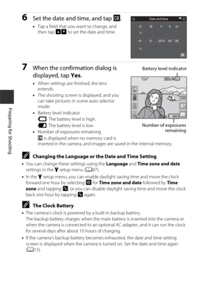 Page 3414
Preparing for Shooting
6Set the date and time, and tap I.
•Tap a field that you want to change, and 
then tap  BC to set the date and time.
7When the confirmation dialog is 
displayed, tap Yes .
•When settings are finished, the lens 
extends.
• The shooting screen is displayed, and you 
can take pictures in scene auto selector 
mode.
• Battery level indicator
F : The battery level is high.
G : The battery level is low.
• Number of exposures remaining
C is displayed when no memory card is 
inserted in...