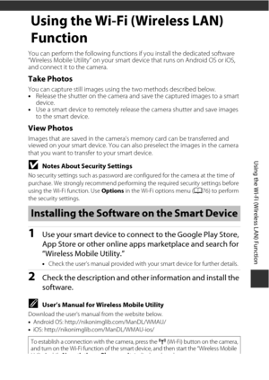 Page 137117
Using the Wi-Fi (Wireless LAN) Function
Using the Wi-Fi (Wireless LAN) 
Function
You can perform the following functions if you install the dedicated software 
“Wireless Mobile Utility” on your smart device that runs on Android OS or iOS, 
and connect it to the camera.
Take Photos
You can capture still images usi ng the two methods described below.
• Release the shutter on the camera and save the captured images to a smart 
device.
• Use a smart device to remotely release the camera shutter and save...