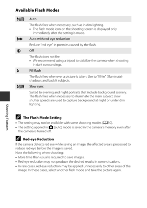 Page 6242
Shooting Features
Available Flash Modes
CThe Flash Mode Setting
•The setting may not be available with some shooting modes ( A50).
• The setting applied in  A (auto) mode is saved in the camera’s memory even after 
the camera is turned off.
CRed-eye Reduction
If the camera detects red eye while saving an image, the affected area is processed to 
reduce red-eye before the image is saved.
Note the following when shooting:
• More time than usual is required to save images.
• Red-eye reduction may not...