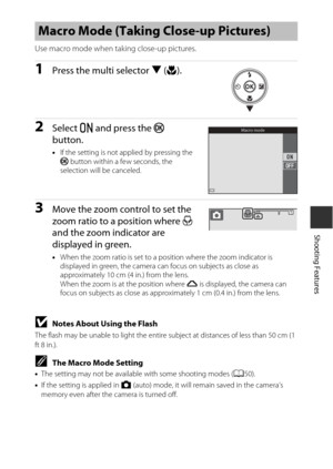 Page 6545
Shooting Features
Use macro mode when taking close-up pictures.
1Press the multi selector I(p ).
2Select  o and press the  k 
button.
• If the setting is not applied by pressing the 
k  button within a few seconds, the 
selection will be canceled.
3Move the zoom control to set the 
zoom ratio to a position where  F 
and the zoom indicator are 
displayed in green.
• When the zoom ratio is set to a po sition where the zoom indicator is 
displayed in green, the camera ca n focus on subjects as close as...