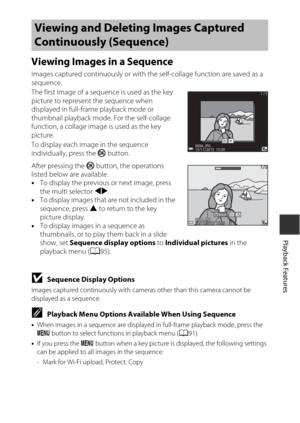 Page 8161
Playback Features
Viewing Images in a Sequence
Images captured continuously or with the self-collage function are saved as a 
sequence.
The first image of a sequence is used as the key 
picture to represent the sequence when 
displayed in full-frame playback mode or 
thumbnail playback mode. For the self-collage 
function, a collage image is used as the key 
picture.
To display each image in the sequence 
individually, press the  k button.
After pressing the  k button, the operations 
listed below are...
