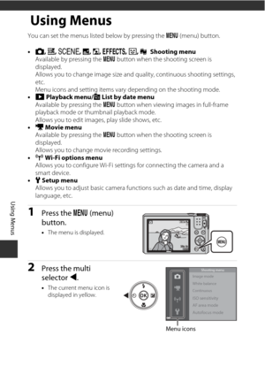 Page 9676
Using Menus
Using Menus
You can set the menus listed below by pressing the d (menu) button.
• A , x , y , X , W , u , F , n  Shooting menu
Available by pressing the  d button when the shooting screen is 
displayed. 
Allows you to cha nge image size and quality,  continuous shooting settings, 
etc.
Menu icons and setting items vary  depending on the shooting mode.
• G  Playback menu/ C List by date menu
Available by pressing the  d button when viewing images in full-frame 
playback mode or thumbnail...