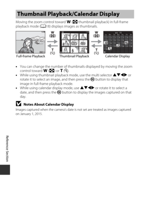 Page 104Reference Section
E22
Moving the zoom control toward f  (h thumbnail playback) in full-frame 
playback mode ( A18) displays images as thumbnails.
• You can change the number of thum bnails displayed by moving the zoom 
control toward  f(h ) or g (i ).
• While using thumbnail playback  mode, use the multi selector HIJK or 
rotate it to select an image, and then press the  k button to display that 
image in full-frame playback mode.
• While using calendar display mode, use HIJK  or rotate it to select a...