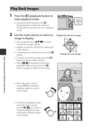 Page 4218
Basic Shooting and Playback Operations
1Press the c (playback) button to 
enter playback mode.
• If you press and hold down the  c 
(playback) button while the camera is 
turned off, the camera turns on in playback 
mode.
2Use the multi selector to select an 
image to display.
• Press and hold down HIJK  to scroll 
through the images quickly.
• Images can also be selected by rotating the 
multi selector.
• To play back a recorded movie, press the  k 
button.
• To return to shooting mode, press the  c...