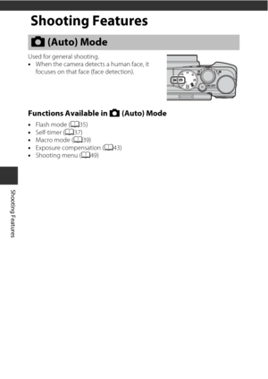 Page 4622
Shooting Features
Shooting Features
Used for general shooting.
•When the camera detects a human face, it 
focuses on that face (face detection).
Functions Available in  A (Auto) Mode
•Flash mode ( A35)
• Self-timer ( A37)
• Macro mode ( A39)
• Exposure compensation ( A43)
• Shooting menu ( A49)
A (Auto) Mode 