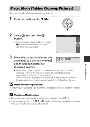 Page 6339
Shooting Features
Use macro mode when taking close-up pictures.
1Press the multi selector I (p ).
2Select  o and press the  k 
button.
• If the setting is not applied by pressing the 
k  button within a few seconds, the 
selection will be canceled.
3Move the zoom control to set the 
zoom ratio to a position where  F 
and the zoom indicator are 
displayed in green.
• When the zoom ratio is set to a po sition where the zoom indicator is 
displayed in green, the camera ca n focus on subjects as close as...