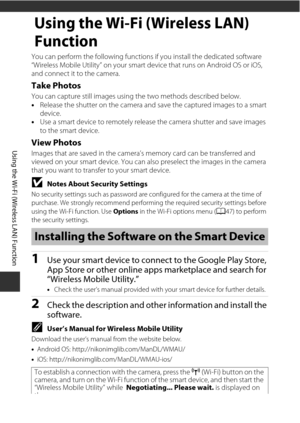 Page 8056
Using the Wi-Fi (Wireless LAN) Function
Using the Wi-Fi (Wireless LAN) 
Function
You can perform the following functions if you install the dedicated software 
“Wireless Mobile Utility” on your smart device that runs on Android OS or iOS, 
and connect it to the camera.
Take Photos
You can capture still images usi ng the two methods described below.
• Release the shutter on the camera and save the captured images to a smart 
device.
• Use a smart device to remotely release the camera shutter and save...