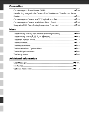 Page 84E2
Connection
Connecting to a S mart Device (Wi-Fi) ................................................................. E50
Preselecting I mages in the Ca mera That You Want to Transfer to a S mart 
Device ............................................................................................................................. E52
Connecting the Ca mera to a TV (Playback on a TV) ....................................... E53
Connecting the Ca mera to a Printer (Direct...