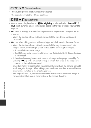 Page 88Reference Section
E6
•The shutter speed is fixed at about four seconds.
• The zoom is restricted  to 10 fixed positions.
• On the screen displayed when  o Backlighting  is selected, select  On or Off  of 
HDR  (high dynamic range) composition based on the type of image you want to 
capture.
• Off  (default setting): The flash fires to prevent the subject from being hidden in 
shadow.
- When the shutter-release button is pr essed all the way down, one image is 
captured.
• On : Use when taking pictures...