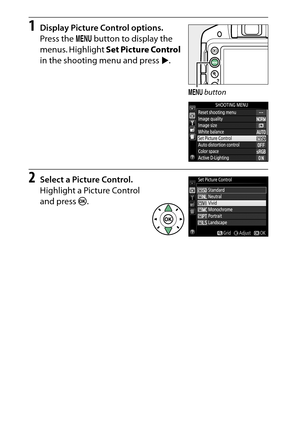 Page 156
136P, S, A, and M Modes
1
Display Picture Control options.
Press the  G button to display the 
menus. Highlight  Set Picture Control  
in the shooting menu and press  2.
2
Select a Picture Control.
Highlight a Picture Control 
and press  J.
G  button 