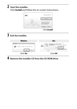 Page 222
202Connections
2
Start the installer.
Click  Install  and follow the on-screen instructions.
3
Exit the installer.
4
Remove the installer CD from the CD-ROM drive.
Windows
Mac
Click  Ye s Click OK
Click 
Install 