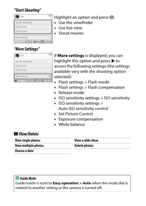 Page 63
43
Guide Mode
“Start Shooting”
“More Settings”
❚❚ View/Delete
Highlight an option and press  J.
• Use the viewfinder
• Use live view
• Shoot moviesIf More settings  is displayed, you can 
highlight this option and press  2 to 
access the following settings (the settings 
available vary with the shooting option 
selected):
• Flash settings > Flash mode
• Flash settings > Flash compensation
• Release mode
• ISO sensitivity settings > ISO sensitivity
• ISO sensitivity settings > 
Auto ISO sensitivity...