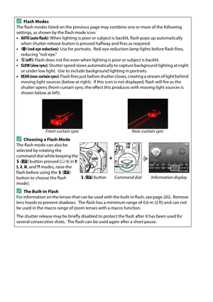 Page 64
47
AFlash Modes
The flash modes listed on the previous page may combine one or more of the following 
settings, as shown by the flash mode icon:
• AUTO (auto flash) : When lighting is poor or subject is backlit, flash pops up automatically 
when shutter-release button is pressed halfway and fires as required.
• j  (red-eye reduction) : Use for portraits.
 Red-eye reduction lamp lights before flash fires, 
reducing “red-eye.”
• j (off ) : Flash does not fire even when ligh ting is poor or subject is...