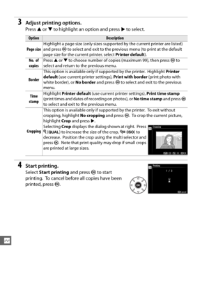 Page 224198
Q
3Adjust printing options.
Press 1 or  3 to highlight an option and press  2 to select.
4Start printing.
Select  Start printing  and press J to start 
printing.
 To cancel before all copies have been 
printed, press  J.
OptionDescription
Page size Highlight a page size (only sizes supported by the current printer are listed) 
and press 
J to select and exit to the previous menu (to print at the default 
page size for the current printer, select  Printer default).
No.
 of 
copies Press 
1 or  3 to...