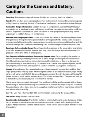 Page 332306
n
Caring for the Camera and Battery: 
Cautions
Do not drop: The product may malfunction if subjec ted to strong shocks or vibration.
Keep dry : This product is not waterproof, and may ma lfunction if immersed in water or exposed 
to high levels of humidity.
 Rusting of the internal mechanism can cause irreparable damage.
Avoid sudden changes in temperature : Sudden changes in temperature, such as those that occur 
when entering or leaving a heated building on  a cold day, can cause condensation...