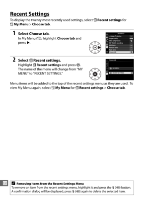 Page 322294
U
Recent Settings
To display the twenty most recently used settings, select mRecent settings  for 
O My Menu  > Choose tab .
1Select Choose tab .
In My Menu ( O), highlight  Choose tab  and 
press  2.
2Select  mRecent settings .
Highlight mRecent settings  and press J. 
The name of the menu will change from “MY 
MENU” to “RECENT SETTINGS.”
Menu items will be added to the top of the recent settings menu as they are used.
 To  
view My Menu again, select  OMy Menu  for mRecent settings  > Choose tab ....