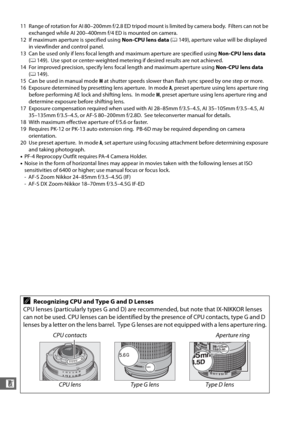 Page 324296
n
11 Range of rotation for AI 80–200mm f/2.8 ED tripod mount is limited by camera body. Filters can not be 
exchanged while AI 200–400mm f/ 4 ED is mounted on camera.
12 If maximum aperture is specified using  Non-CPU lens data (0 149), aperture value will be displayed 
in viewfinder and control panel.
13 Can be used only if lens focal length and maximum aperture are specified using  Non-CPU lens data 
( 0 149).
 Use spot or center-weighted metering if desired results are not achieved.
14 For...