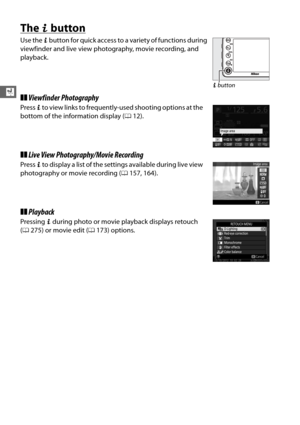 Page 4618
X
The P button
Use the P button for quick access to a variety of functions during 
viewfinder and live  view photography, movie recording, and 
playback.
❚❚ Viewfinder Photography
Press  P to view links to frequently-used shooting options at the 
bottom of the information display ( 012).
❚❚Live View Photography/Movie Recording
Press  P to display a list of the settings available during live view 
photography or movie recording ( 0157, 164).
❚❚Playback
Pressing  P during photo or movie playback...
