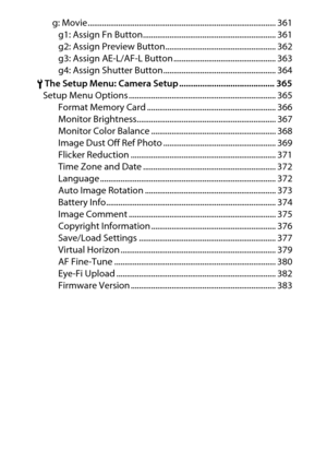Page 12xg: Movie ............................................................................................ 361
g1: Assign Fn Button................................................................. 361
g2: Assign Preview Button...................................................... 362
g3: Assign AE-L/AF-L Button .................................................. 363
g4: Assign Shutter Button....................................................... 364
B The Setup Menu: Camera Setup...