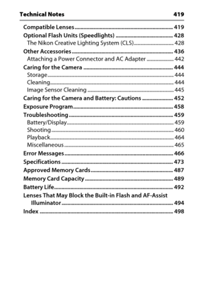 Page 14xii
Technical Notes 419Compatible Lenses ................................................................... 419
Optional Flash Units (Speedlights) ....................................... 428The Nikon Creative Lighting System (CLS)............................... 428
Other Accessories ..................................................................... 436 Attaching a Power Connector and AC Adapter ..................... 442
Caring for the Camera...