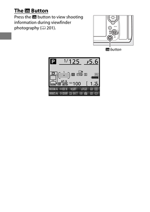 Page 328
The R Button
Press the R button to view shooting 
information during viewfinder 
photography ( 0201).
R button 