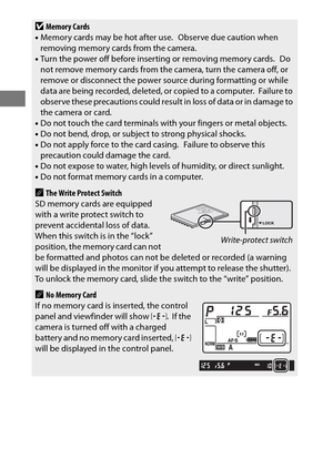 Page 4622
DMemory Cards
• Memory cards may be hot after use. Observe due caution when 
removing memory cards from the camera.
• Turn the power off before inserting or removing memory cards.
 Do 
not remove memory cards from the camera, turn the camera off, or 
remove or disconnect the power source during formatting or while 
data are being recorded, deleted, or copied to a computer.
 Failure to 
observe these precautions could result in loss of data or in damage to 
the camera or card.
• Do not touch the card...