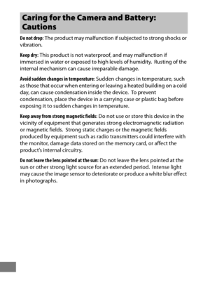 Page 476452
Do not drop: The product may malfunction if subjected to strong shocks or 
vibration.
Keep dry : This product is not waterproof, and may malfunction if 
immersed in water or exposed to high levels of humidity.
 Rusting of the 
internal mechanism can cause irreparable damage.
Avoid sudden changes in temperature : Sudden changes in temperature, such 
as those that occur when entering or  leaving a heated building on a cold 
day, can cause condensation inside the device.
 To prevent 
condensation, place...