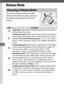 Page 126102
Release Mode
To choose a release mode, press the 
release mode dial lock release and turn 
the release mode dial to the desired 
setting.
Choosing a Release Mode
ModeDescription
SSingle frame: Camera takes one photograph each time shutter-
release button is pressed.
T
Continuous low speed : While shutter-release button is held down, 
camera takes photographs at frame rate selected for Custom 
Setting d2 ( CL mode shooting speed , 0 321).
 Lower built-in 
flash ( 0190); continuous release is  not...