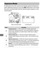 Page 140116
To determine how the camera sets shutter speed and aperture 
when adjusting exposure, press the I (Q ) button and rotate 
the main command dial until the desired option appears in the 
control panel.
Exposure Mode
I  (Q ) button
Main command dial Control panel
ModeDescription
e
Programmed auto  (0 118): Camera sets shutter speed and 
aperture for optimal exposure. Recommended for snapshots 
and in other situations in which there is little time to adjust 
camera settings.
fShutter-priority auto  (0...