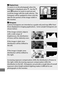 Page 266242
APlayback ZoomTo zoom in on the photograph when the 
histogram is displayed, press X. Use the X 
and W buttons to zoom in and out and 
scroll the image with the multi selector. The 
histogram will be updated to show only the 
data for the portion of the image visible in 
the monitor.
AHistograms
Camera histograms are intended as a guide only and may differ from 
those displayed in imaging applications.
 Some sample histograms are 
shown below:
If the image contains objects 
with a wide range of...