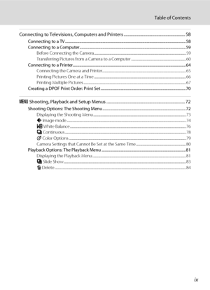 Page 11ix
Table of Contents
Connecting to Televisions, Computers and Printers ............................................................ 58
Connecting to a TV ..............................................................................................................................58
Connecting to a Computer...............................................................................................................59
Before Connecting the Camera...