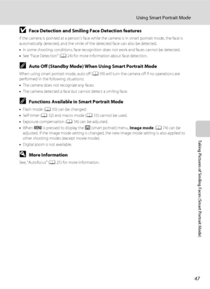 Page 5947
Using Smart Portrait Mode
Taking Pictures of Smiling Faces (Smart Portrait Mode)
BFace Detection and Smiling Face Detection features
If the camera is pointed at a person’s face while the camera is in smart portrait mode, the face is 
automatically detected, and the smile of the detected face can also be detected.
•In some shooting conditions, face recognition does not work and faces cannot be detected.
•See “Face Detection” (A24) for more information about face detection.
CAuto Off (Standby Mode) When...