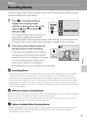 Page 6755
Movies
Movies
Recording Movies
To shoot movies with sound recorded via the built-in microphone, select shooting 
mode and follow the steps below.
1Press A in shooting mode to 
display the shooting-mode 
selection menu and use the multi 
selector H and I to select D, 
then press k.
The maximum length of the movie that can 
be recorded is displayed in the monitor 
(A56). Regardless of the remaining memory on the memory card, the maximum size 
of a single movie is 2 GB, and the maximum length of a single...