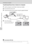 Page 7260
Connecting to a Computer
Connecting to Televisions, Computers and Printers
Transferring Pictures from a Camera to a Computer
1Start the computer to which Nikon Transfer was installed.
2Be sure that the camera is off.
3Connect the camera to the computer using the supplied USB cable.
4Turn on the camera.
The power-on lamp will light. The 
camera monitor will remain off.
COOLPIX L22 COOLPIX L21
BConnecting the USB Cable
•Be sure that connectors are properly oriented. Do not attempt to insert connectors...