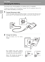 Page 26
12
First Steps
First Steps
Charging the Battery
The camera uses a Rechargeable Li-ion Battery EN-EL10 (supplied).
Charge the battery with the Battery Charger MH-63 (supplied) before first
use or when the battery is running low.
1Connect the power cable
Connect the power cable to the battery charger  1 and insert the wall plug into a
power outlet  2. The CHARGE lamp will light to show that the charger is on  3.
2Charge the battery
Insert the battery into the battery
charger.
The CHARGE lamp starts...