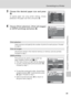 Page 93
79
Connecting to a Printer
Connecting to Televisions, Computers, and Printers
3Choose the desired paper size and press
d.
To specify paper size using printer settings, choose
[Default] in the paper size menu and press  d.
4Choose [Print selectio n], [Print all images]
or [DPOF printing] and press  d.
Print selection
Select pictures and specify the number of prints for each picture. Proceed 
to step 5.
Print all images
All pictures stored in the internal memory or memory card are printed. 
Proceed to...