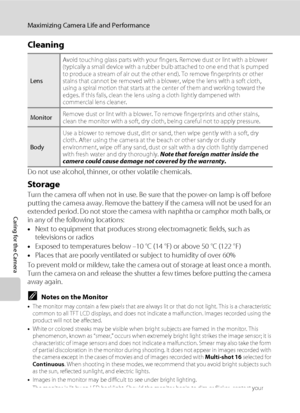 Page 160148
Maximizing Camera Life and Performance
Caring for the Camera
Cleaning
Do not use alcohol, thinner, or other volatile chemicals.
Storage
Turn the camera off when not in use. Be sure that the power-on lamp is off before 
putting the camera away. Remove the battery if the camera will not be used for an 
extended period. Do not store the camera with naphtha or camphor moth balls, or 
in any of the following locations:
•Next to equipment that produces strong electromagnetic fields, such as 
televisions or...