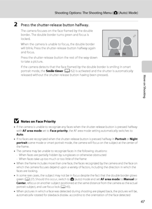 Page 5947
Shooting Options: The Shooting Menu (A (Auto) Mode)
More on Shooting
2Press the shutter-release button halfway.
The camera focuses on the face framed by the double 
border. The double border turns green and focus is 
locked.
When the camera is unable to focus, the double border 
will blink. Press the shutter-release button halfway again 
and focus.
Press the shutter-release button the rest of the way down 
to take a picture.
If the camera detects that the face framed by the double border is smiling in...
