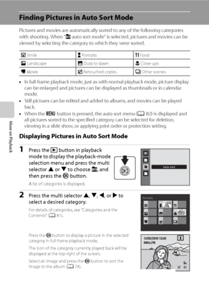 Page 9280
More on Playback
Finding Pictures in Auto Sort Mode
Pictures and movies are automatically sorted to any of the following categories 
with shooting. When “F auto sort mode” is selected, pictures and movies can be 
viewed by selecting the category to which they were sorted.
•In full-frame playback mode, just as with normal playback mode, picture display 
can be enlarged and pictures can be displayed as thumbnails or in calendar 
mode.
•Still pictures can be edited and added to albums, and movies can be...