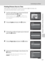 Page 133121
Connecting to a Printer
Connecting to Televisions, Computers and Printers
Printing Pictures One at a Time
After properly connecting the camera to the printer (A120), follow the 
procedure described below to print a picture.
1Use the multi selector to choose the desired 
picture and press the k button.
Rotate the zoom control to f (h) to switch to 12- 
thumbnail display, and to g (i) to switch back to full-
frame playback.
2Choose Copies and press the k button.
3Choose the number of copies (up to...