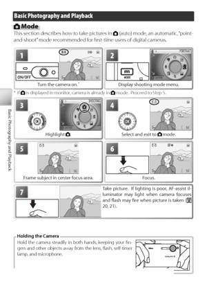 Page 2818
Basic Photography and Playback
Basic Photography and Playback
 Mode
This section describes how to take pictures in  (auto) mode, an automatic, “point-
and-shoot” mode recommended for ﬁ rst-time users of digital cameras.
1
Tu rn the camera on. *
2
Display shooting mode menu.
3
Highlight .
4
Se lect and exit to  mode.
5
Frame subject in center focus area.
6
Focus.
7Take picture.  If lighting is poor, AF-assist il-
luminator may light when camera focuses 
and ﬂ  ash may ﬁ  re  when picture is taken (...