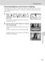 Page 6149
Editing Pictures
More on Playback
Enhancing Brightness and Contrast: D-Lighting
D-Lighting can be used to create copies with enhanced brightness and con-
trast, brightening dark portions of a picture. Enhanced copies are stored as
separate files.
1Select the desired picture from full-
frame (c26), thumbnail (c45), or
thumbnail wheel (c46) playback and
press A.
The results of D-Lighting enhancement can be con-
firmed in the monitor.
2Use the rotary multi selector to choose
[OK] and press d.
A new copy...